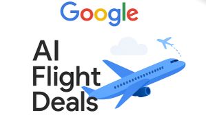 ಗೂಗಲ್‌ AI Flight Deals ಪರಿಚಯ: ವಿಮಾನ ಪ್ರಯಾಣಿಕರು ಇದನ್ನು ನೋಡಲೇಬೇಕು!