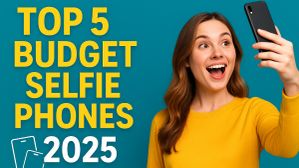 2025ರಲ್ಲಿ ಕಡಿಮೆ ಬೆಲೆಗೆ ಖರೀದಿಸಬಹುದಾದ Top 5 ಸೆಲ್ಫಿ ಸ್ಮಾರ್ಟ್‌ಫೋನ್‌ಗಳು!