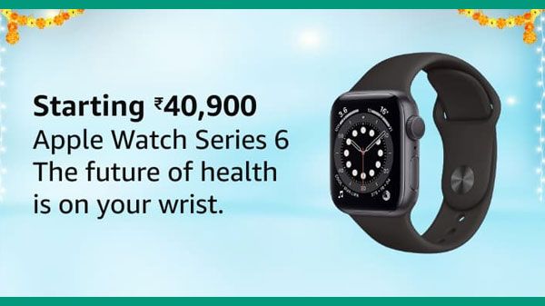 Apple Watch 6 Starting From Rs. 40,900 Apple Watch 6 Starting From Rs. 40,900