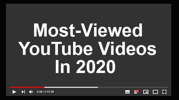 Most-Viewed YouTube Videos In 2020 Most-Viewed YouTube Videos In 2020