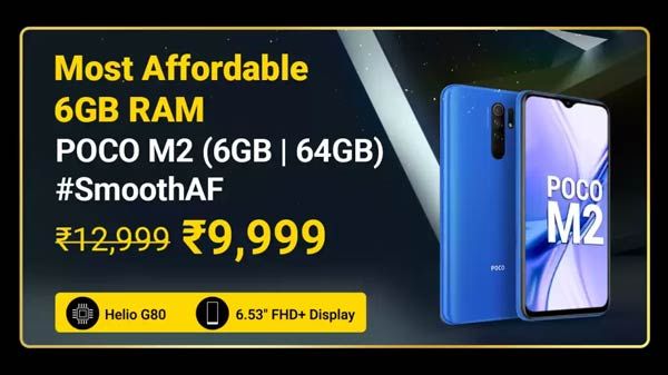 Poco M2 (MRP: Rs. 12,999 , After Discount Price Rs. 9,999) Poco M2 (MRP: Rs. 12,999 , After Discount Price Rs. 9,999)