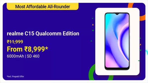 Realme C15 Qualcomm Edition (MRP: Rs. 11,999, After Discount Price: Rs. 8,999) Realme C15 Qualcomm Edition (MRP: Rs. 11,999, After Discount Price: Rs. 8,999)