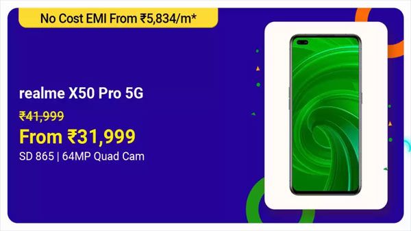 Realme X50 Pro Series (MRP: Rs. 41,999, After Discount Price: Rs. 31,999) Realme X50 Pro Series (MRP: Rs. 41,999, After Discount Price: Rs. 31,999)