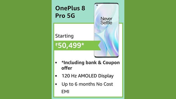 OnePlus 8 Pro (EMI starts at Rs. 2,589. No Cost EMI available) OnePlus 8 Pro (EMI starts at Rs. 2,589. No Cost EMI available)