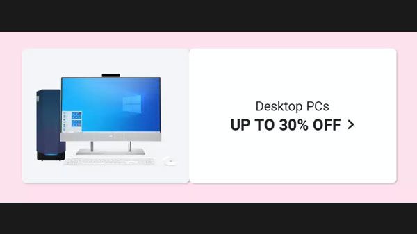 Up To 30% Off On Desktops Up To 30% Off On Desktops