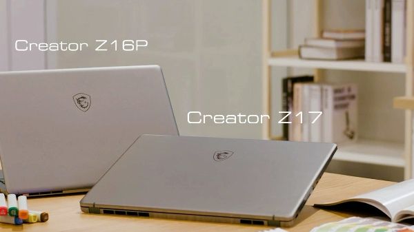 MSI Creator 17 and MSI Creator Z16P MSI Creator 17 and MSI Creator Z16P