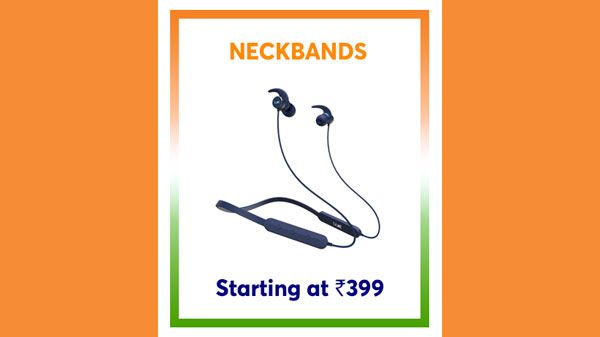 Neckbands Starting From Rs. 399 Neckbands Starting From Rs. 399