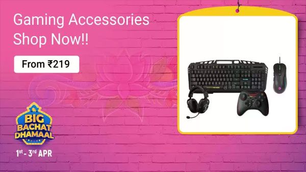 Gaming Accessories Starts From Rs. 219 Gaming Accessories Starts From Rs. 219