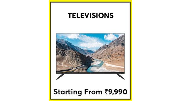Television Starts at Rs. 9,990 Television Starts at Rs. 9,990