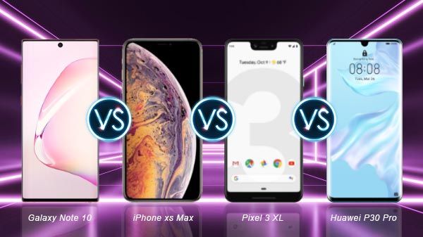 Galaxy Note 10 Vs Huawei P30 Pro Vs Google Pixel 3XL Vs iPhone XS Max Galaxy Note 10 Vs Huawei P30 Pro Vs Google Pixel 3XL Vs iPhone XS Max