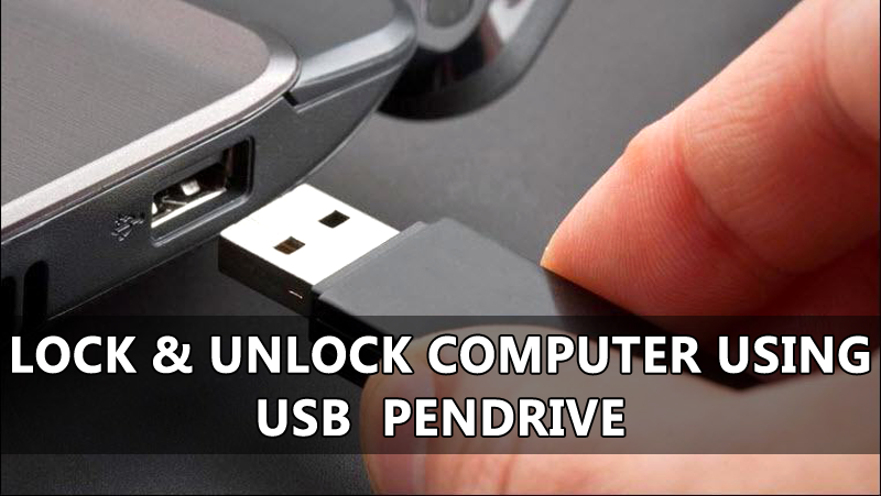 USB पेनड्राइव की मदद से अपना PC कैसे करें लॉक USB पेनड्राइव की मदद से अपना PC कैसे करें लॉक