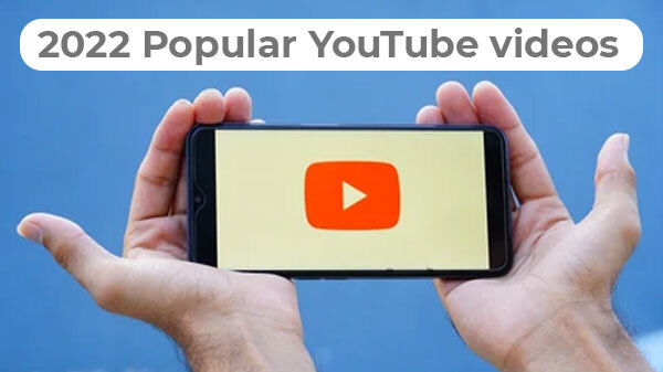 एक नजर जरूर डालें 2022 YouTube की Most Popular Videos पर