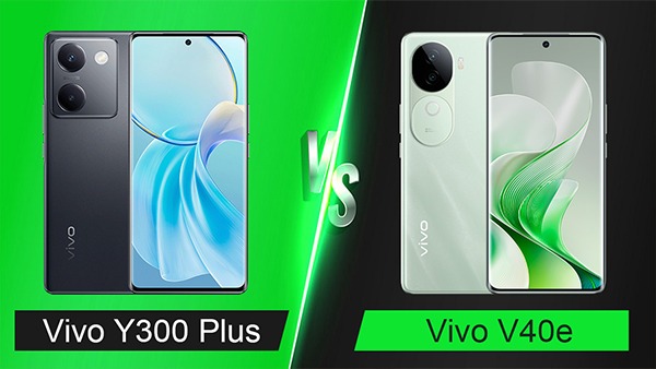 Vivo Y300 Plus vs Vivo V40e: कौन है परफॉर्मेंस में आगे