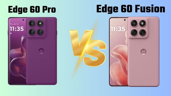 Motorola Edge 60 Pro vs Motorola Edge 60 Fusion: कौन सा फोन है बेस्ट