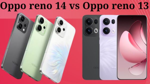 Oppo reno 14 और Oppo reno 13 का फुल कंपेरिजन