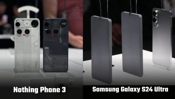 Nothing Phone 3 vs Samsung Galaxy S24 Ultra: कौन सा फोन आपके लिए बेस्ट