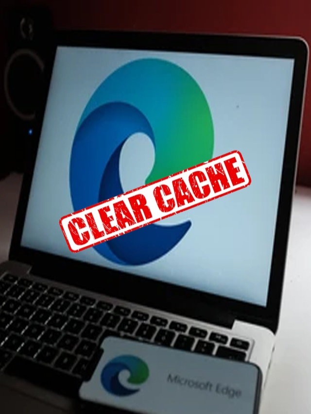 How to Clear Cache in Microsoft Edge?