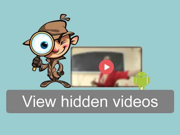 5 Easy Steps to View Hidden Videos in Android 5 Easy Steps to View Hidden Videos in Android