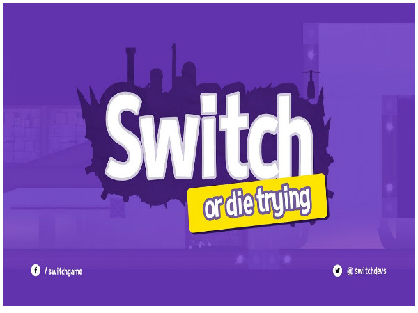 Switch or Die tryinng