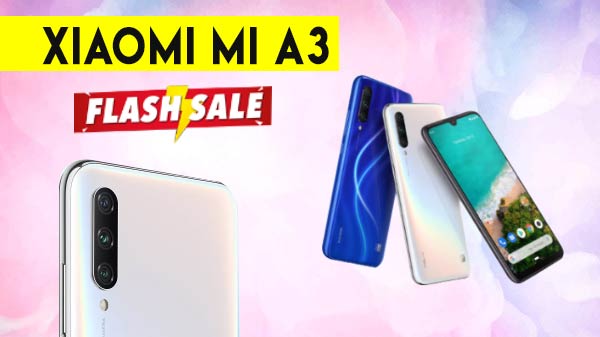 Xiaomi Mi A3 First Flash Sale Today At 12 PM In India - Price & Offers Xiaomi Mi A3 First Flash Sale Today At 12 PM In India - Price & Offers