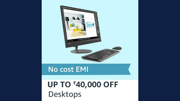 No Cost EMI And Up To Rs 40,000 Off On Desktops