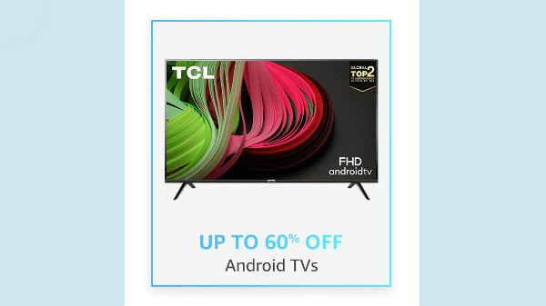 Up To 60% Off On Android TVs