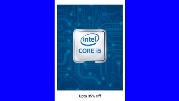 Up to 35% Off On Core i5 Laptops