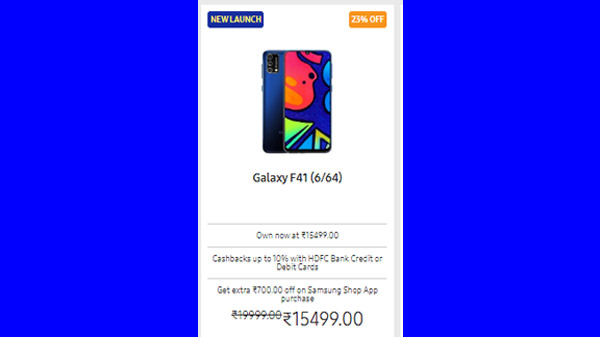 23% Off On Galaxy F41 (6/64GB) (Available At Rs. 16,499) 23% Off On Galaxy F41 (6/64GB) (Available At Rs. 16,499)