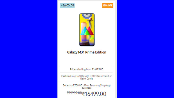 18% Off On Galaxy M31 Prime Edition (Available At Rs. 16,499) 18% Off On Galaxy M31 Prime Edition (Available At Rs. 16,499)