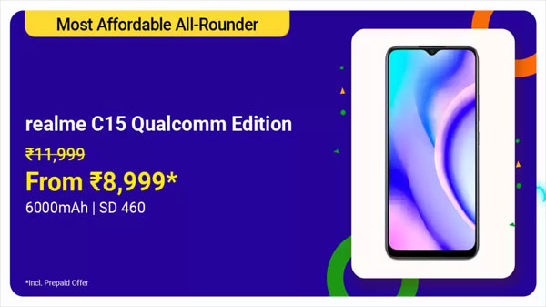 Realme C15 Qualcomm Edition (MRP: Rs. 11,999, After Discount Price: Rs. 8,999) Realme C15 Qualcomm Edition (MRP: Rs. 11,999, After Discount Price: Rs. 8,999)