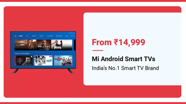 Mi Android Smart TVs Starts From Rs. 14,999 Mi Android Smart TVs Starts From Rs. 14,999