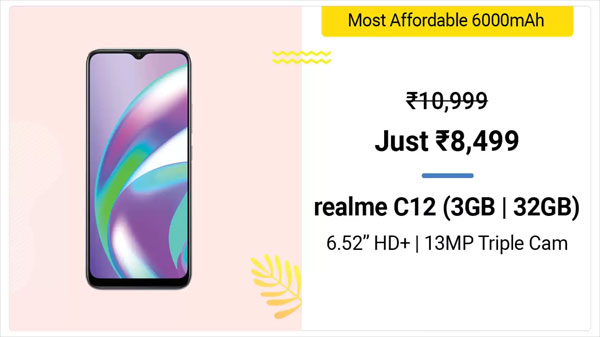 Realme C12 (MRP: Rs. 10,999, Discount Price: Rs. 8,499) Realme C12 (MRP: Rs. 10,999, Discount Price: Rs. 8,499)