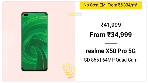 Realme X50 Pro (MRP: Rs. 41,999, Discount Price: Rs. 34,999) Realme X50 Pro (MRP: Rs. 41,999, Discount Price: Rs. 34,999)