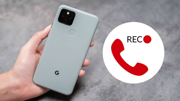 Google Rolling Out In-App Call Recording Feature For Pixel Users