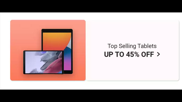 Up To 55% Off On Top Selling Tablets