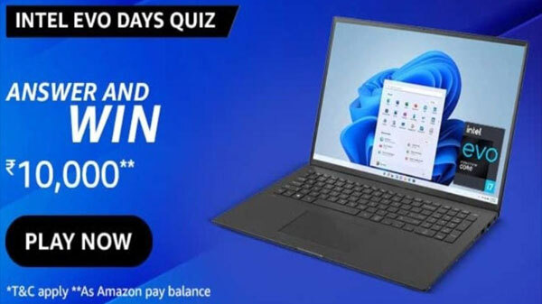 Amazon Intel Evo Days Quiz Answers: Win Rs. 10,000 Amazon Intel Evo Days Quiz Answers: Win Rs. 10,000