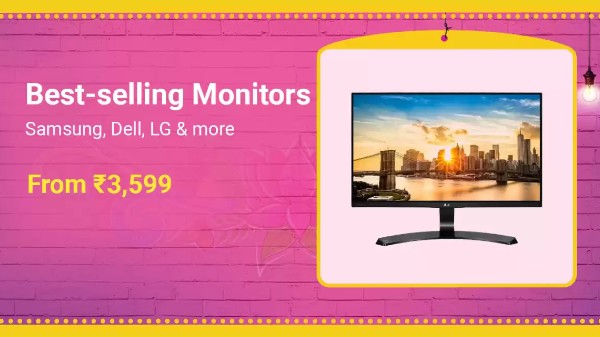 Best Selling Monitors Starts From Rs. 3,599 Best Selling Monitors Starts From Rs. 3,599