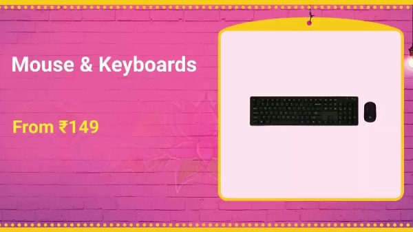 Mouse And Keyboards Starts From Rs. 149 Mouse And Keyboards Starts From Rs. 149