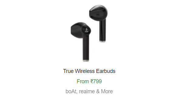 True Wireless Earbuds From Rs. 799 True Wireless Earbuds From Rs. 799
