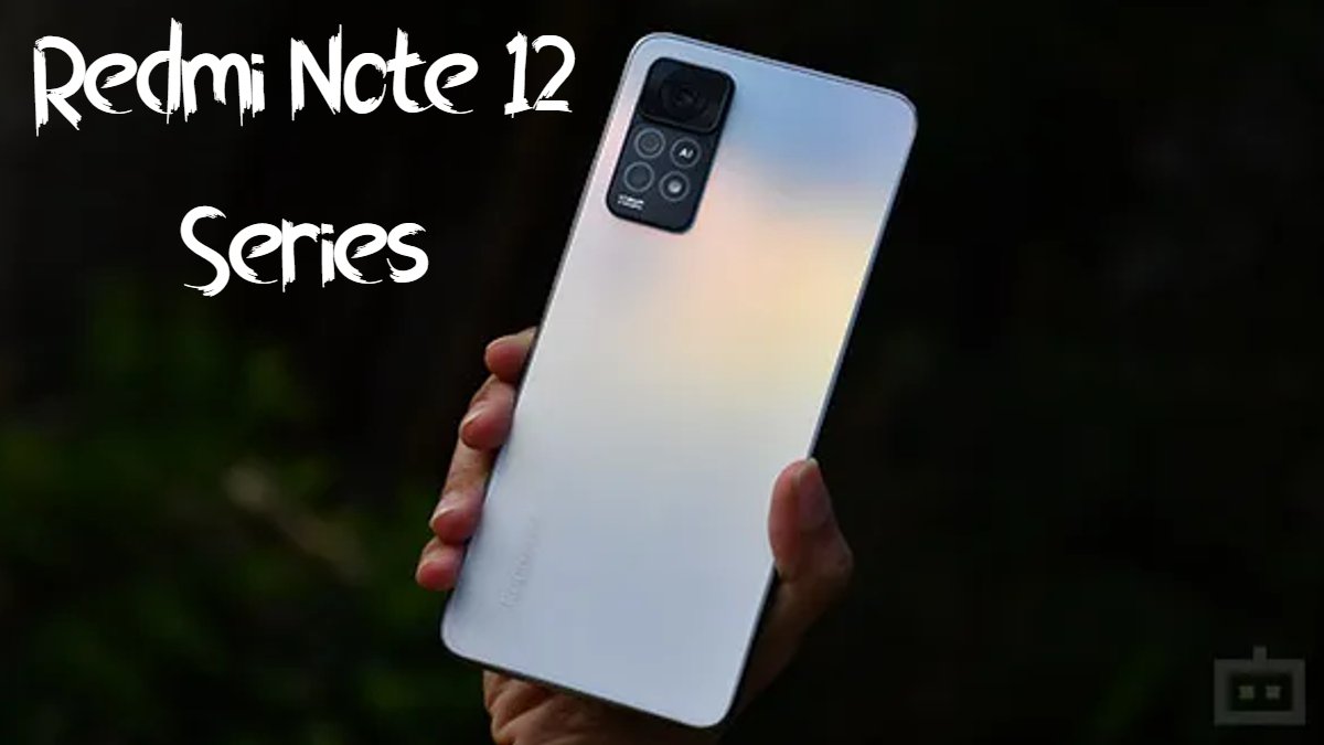 Redmi Note 12 सीरीज में तीन मॉडल शामिल होंगे Redmi Note 12 सीरीज में तीन मॉडल शामिल होंगे