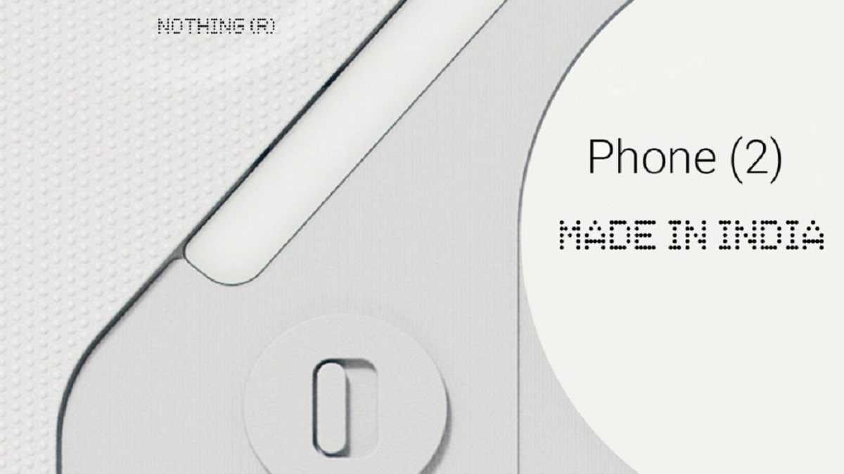 Nothing Phone 2 Will Be A “Made In India” Smartphone