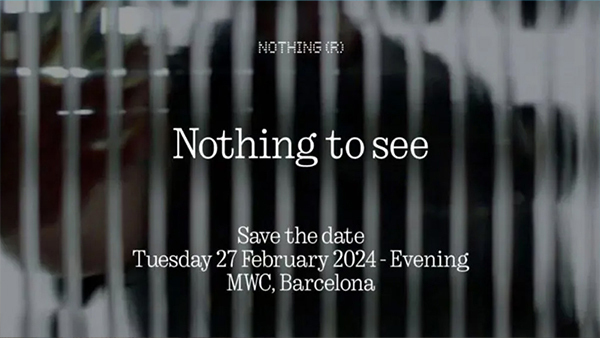 Nothing Sends Out Media Invites for MWC 2023 Nothing Sends Out Media Invites for MWC 2023