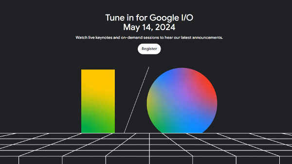 Google I/O 2024 Developer Conference Date Set for May 14