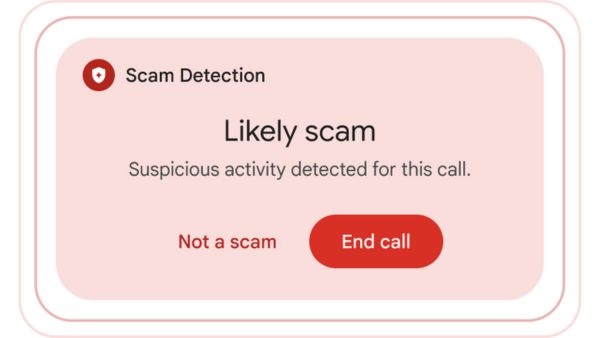 Google’s Latest Update Brings Real-Time Malware & Scam Call Detection