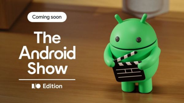 Google Announces The Android Show: I/O Edition Ahead of I/O 2025