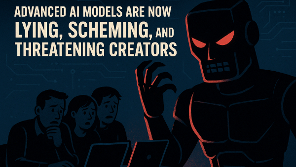 Out of Control? AI Models Now Deceive, Plot, Intimidate Their Creators