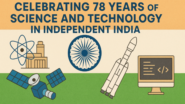 Independence Day 2025: Evolution of India’s Science & Tech Landscape Independence Day 2025: Evolution of India’s Science & Tech Landscape