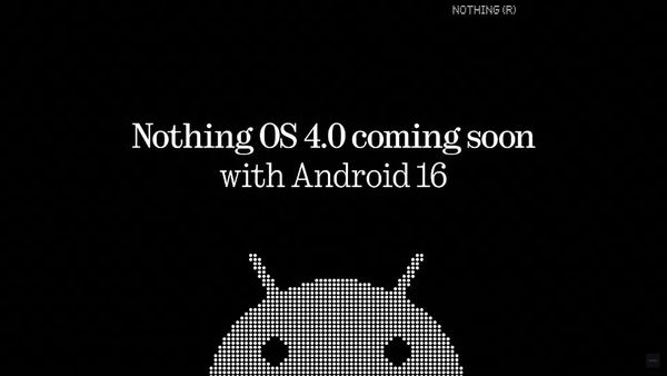 Nothing OS 4.0-Based Android 16 Update Launching Soon