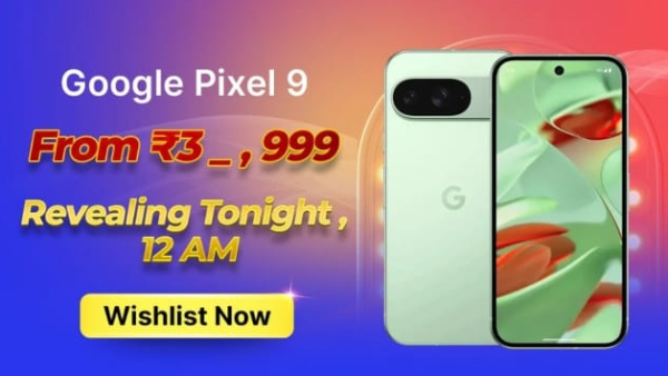 Pixel 9 Will Be Available for Less Than ₹40,000 Pixel 9 Will Be Available for Less Than ₹40,000