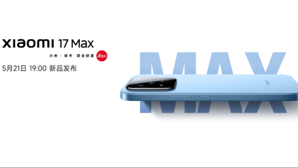 Xiaomi 17 Max Launch Date Confirmed for May 21 Xiaomi 17 Max Launch Date Confirmed for May 21